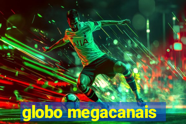 globo megacanais
